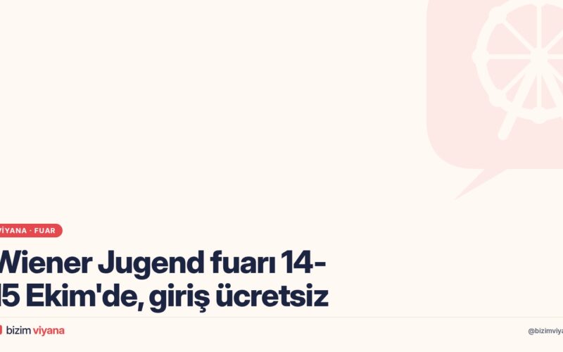 Viyana’da Wiener Jugend meslek fuarı 14-15 Ekim’de: Ücretsiz, 13 yaşından itibaren