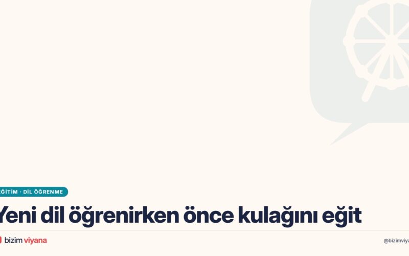 Yabancı dil öğrenirken önce kulağı eğitmek neden işe yarıyor? UCL araştırması ne diyor