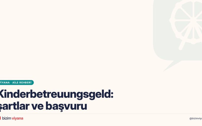 Avusturya’da Kinderbetreuungsgeld kimlere verilir? Şartlar, gelir sınırı ve başvuru
