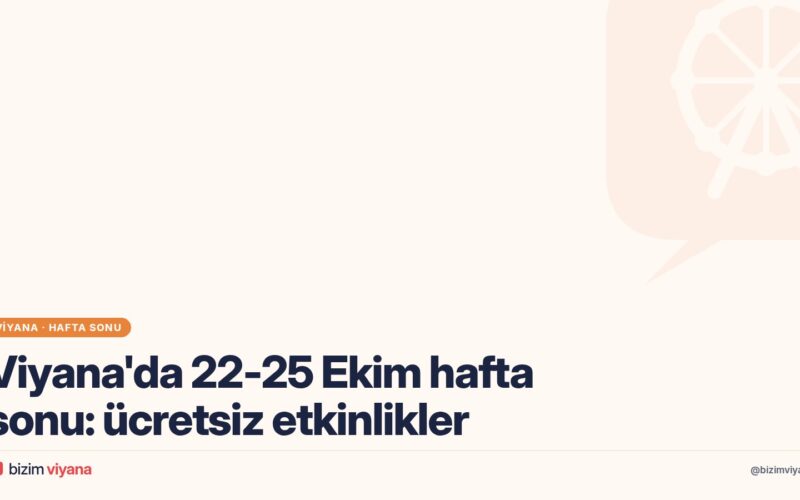 Viyana’da 22-25 Ekim hafta sonu ne yapılır? Ücretsiz etkinlikler