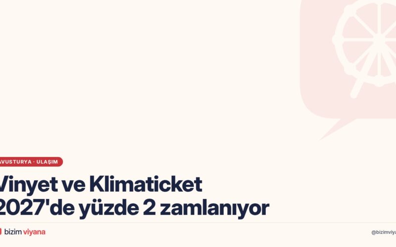 Avusturya’da vinyet ve Klimaticket 2027’de yüzde 2 zamlanıyor: ne kadar ödenecek?