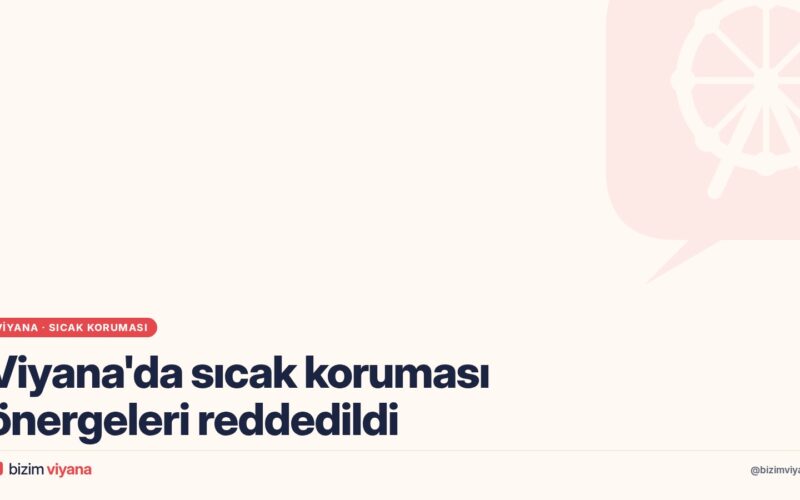 Viyana’da sıcak koruması tartışması: okullar, Cool Zone’lar ve toplu taşıma için ne karar çıktı?